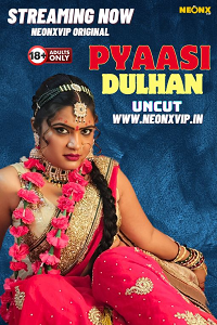 Pyaasi Dulhan (2024) UNRATED Hindi NeonX Originals Short Film full movie download